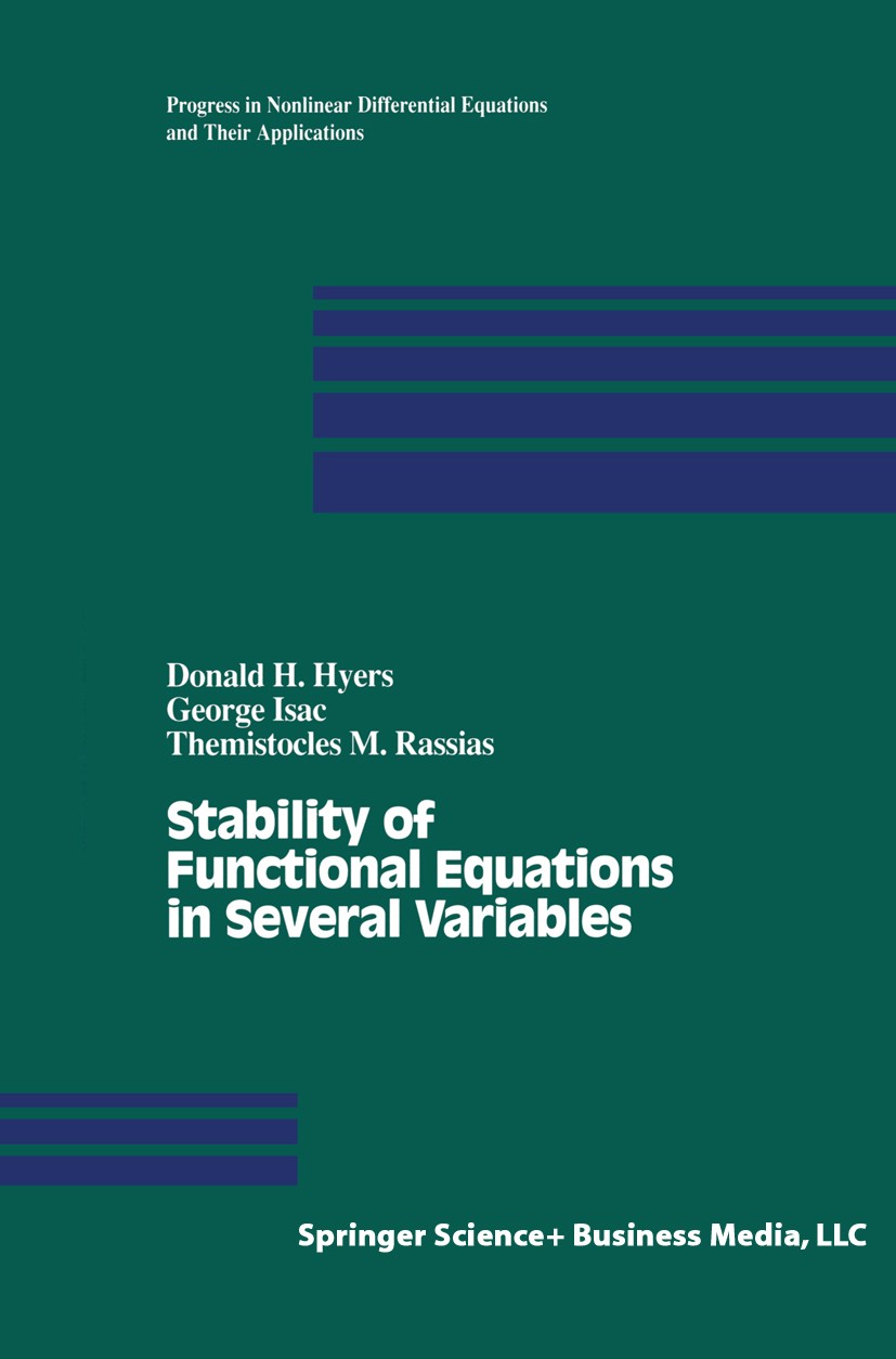 Titlebook: Stability of Functional Equations in Several Variables; Donald H. Hyers,George Isac,Themistocles M. Rassia Book 1998 Springer Science+Busi Titlebook: Stability of Functional Equations in Several Variables; Donald H. Hyers,George Isac,Themistocles M. Rassia Book 1998 Springer Science+Busi