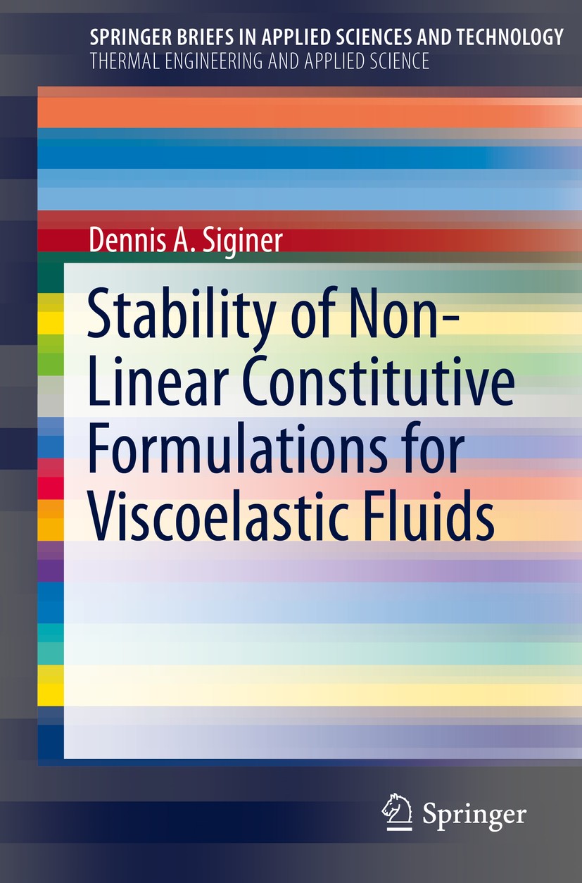 Titlebook: Stability of Non-Linear Constitutive Formulations for Viscoelastic Fluids; Dennis A. Siginer Book 2014 The Author(s) 2014 Constitutive Equ Titlebook: Stability of Non-Linear Constitutive Formulations for Viscoelastic Fluids; Dennis A. Siginer Book 2014 The Author(s) 2014 Constitutive Equ