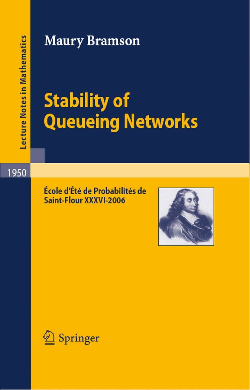 Titlebook: Stability of Queueing Networks; École d‘Été de Proba Maury Bramson Book 2008 Springer-Verlag Berlin Heidelberg 2008 fluid models.multiclass Titlebook: Stability of Queueing Networks; École d‘Été de Proba Maury Bramson Book 2008 Springer-Verlag Berlin Heidelberg 2008 fluid models.multiclass