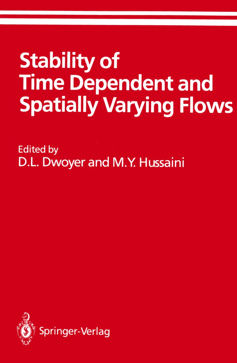 Titlebook: Stability of Time Dependent and Spatially Varying Flows; Proceedings of the S D. L. Dwoyer,M. Y. Hussaini Conference proceedings 1987 Sprin Titlebook: Stability of Time Dependent and Spatially Varying Flows; Proceedings of the S D. L. Dwoyer,M. Y. Hussaini Conference proceedings 1987 Sprin