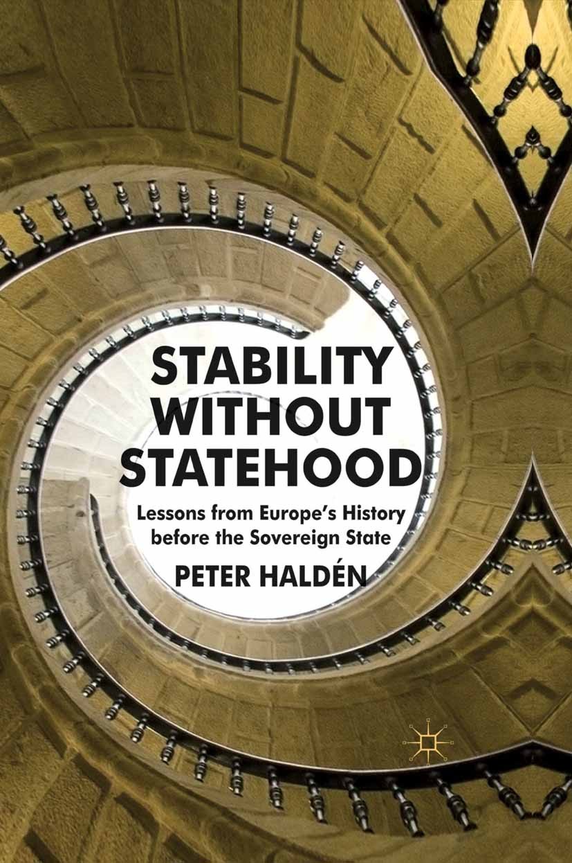 Titlebook: Stability without Statehood; Lessons from Europe‘ Peter Haldén Book 2011 Palgrave Macmillan, a division of Macmillan Publishers Limited 201 Titlebook: Stability without Statehood; Lessons from Europe‘ Peter Haldén Book 2011 Palgrave Macmillan, a division of Macmillan Publishers Limited 201