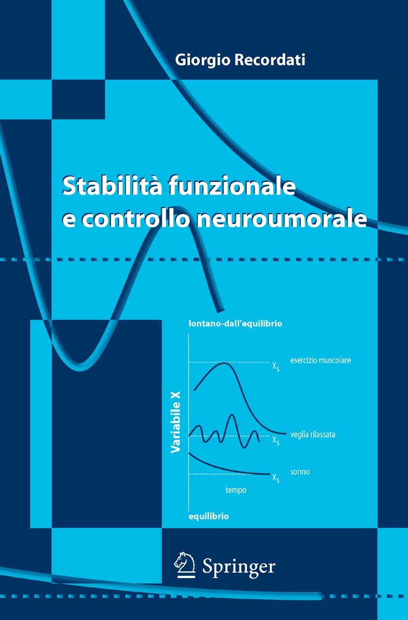 Titlebook: Stabilità funzionale e controllo neuroumorale; Giorgio Recordati Textbook 2005 Springer-Verlag Milan 2005 Titlebook: Stabilità funzionale e controllo neuroumorale; Giorgio Recordati Textbook 2005 Springer-Verlag Milan 2005