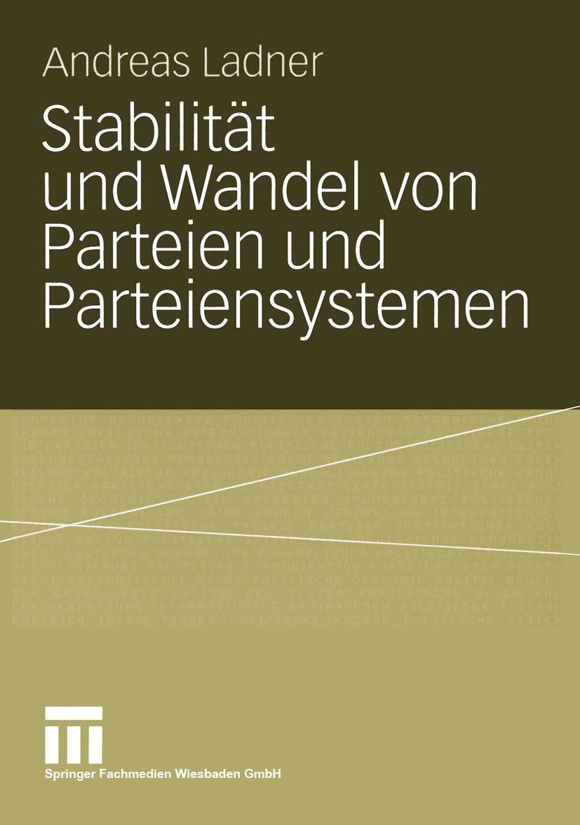 Titlebook: Stabilität und Wandel von Parteien und Parteiensystemen; Eine vergleichende A Andreas Ladner Book 2004 VS Verlag für Sozialwissenschaften/G Titlebook: Stabilität und Wandel von Parteien und Parteiensystemen; Eine vergleichende A Andreas Ladner Book 2004 VS Verlag für Sozialwissenschaften/G