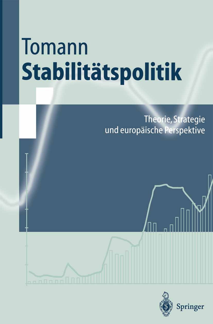 Titlebook: Stabilitätspolitik; Theorie, Strategie u Horst Tomann Textbook 1997 Springer-Verlag Berlin Heidelberg 1997 Europäische Währungsunion.Geldwe Titlebook: Stabilitätspolitik; Theorie, Strategie u Horst Tomann Textbook 1997 Springer-Verlag Berlin Heidelberg 1997 Europäische Währungsunion.Geldwe