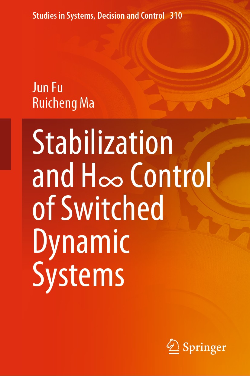 Titlebook: Stabilization and H∞ Control of Switched Dynamic Systems; Jun Fu,Ruicheng Ma Book 2021 The Editor(s) (if applicable) and The Author(s), un Titlebook: Stabilization and H∞ Control of Switched Dynamic Systems; Jun Fu,Ruicheng Ma Book 2021 The Editor(s) (if applicable) and The Author(s), un