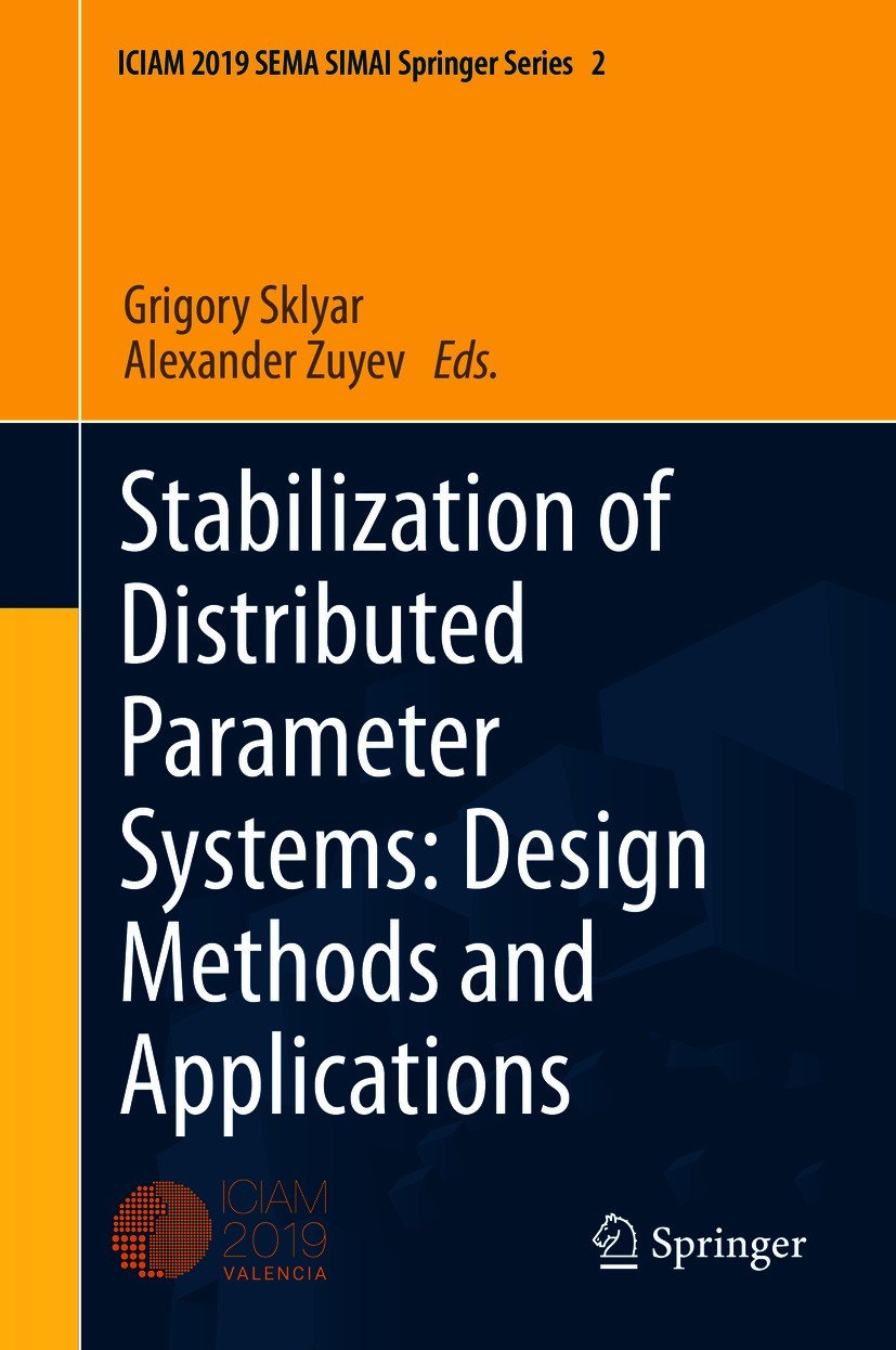 Titlebook: Stabilization of Distributed Parameter Systems: Design Methods and Applications; Grigory Sklyar,Alexander Zuyev Conference proceedings 202 Titlebook: Stabilization of Distributed Parameter Systems: Design Methods and Applications; Grigory Sklyar,Alexander Zuyev Conference proceedings 202