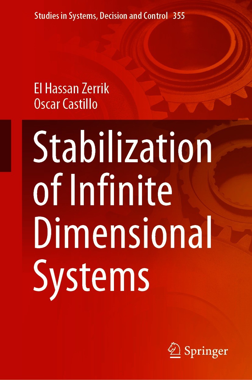 Titlebook: Stabilization of Infinite Dimensional Systems; El Hassan Zerrik,Oscar Castillo Book 2021 The Editor(s) (if applicable) and The Author(s), Titlebook: Stabilization of Infinite Dimensional Systems; El Hassan Zerrik,Oscar Castillo Book 2021 The Editor(s) (if applicable) and The Author(s),