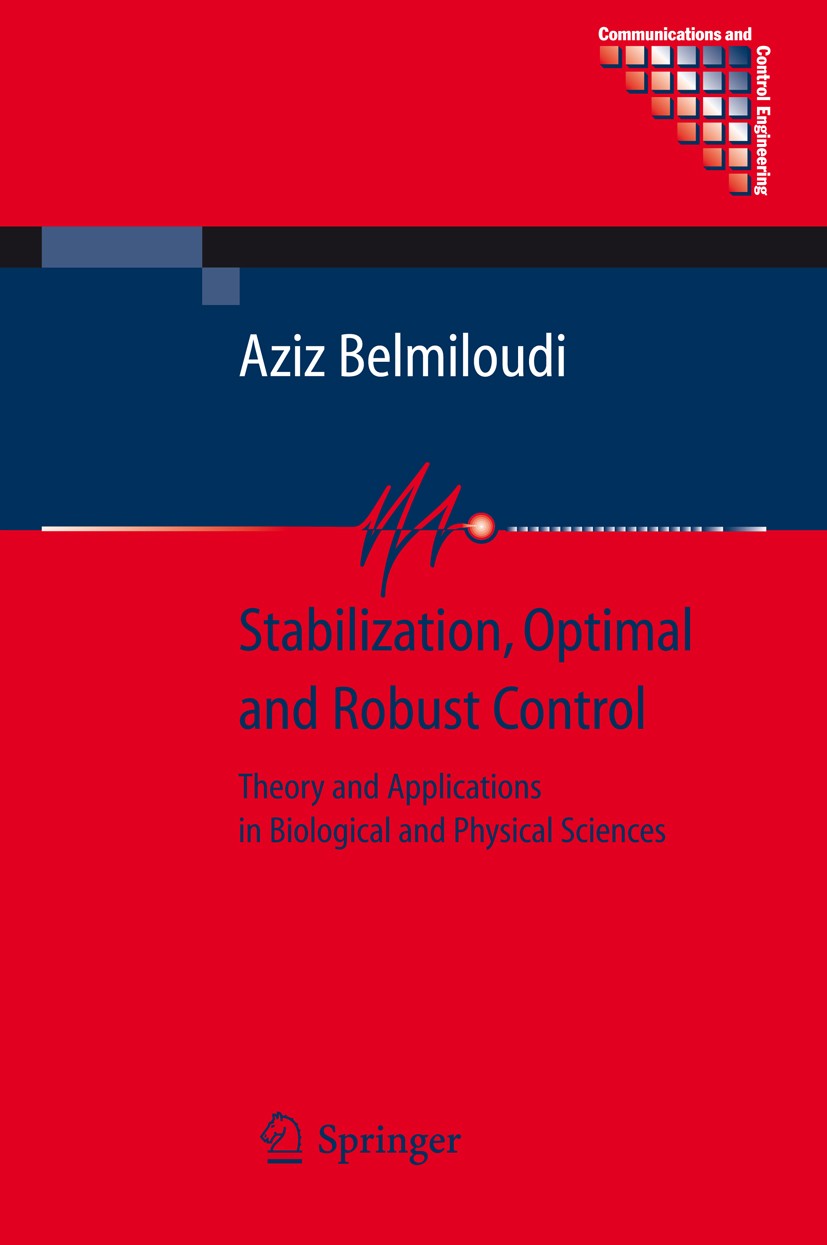 Titlebook: Stabilization, Optimal and Robust Control; Theory and Applicati Aziz Belmiloudi Book 2008 Springer-Verlag London 2008 Control.Fluid Mechani Titlebook: Stabilization, Optimal and Robust Control; Theory and Applicati Aziz Belmiloudi Book 2008 Springer-Verlag London 2008 Control.Fluid Mechani