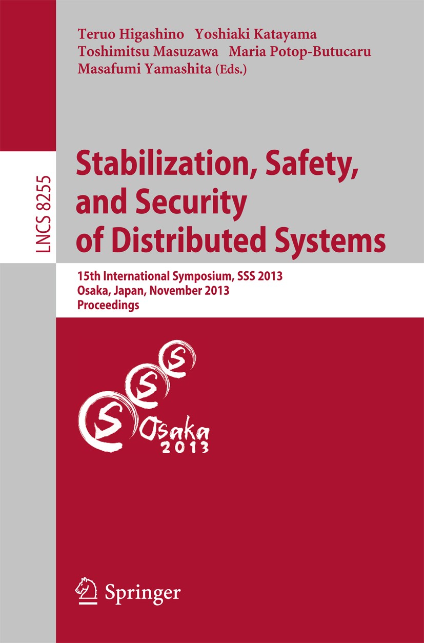 Titlebook: Stabilization, Safety, and Security of Distributed Systems; 15th International S Teruo Higashino,Yoshiaki Katayama,Masafumi Yamashi Confere Titlebook: Stabilization, Safety, and Security of Distributed Systems; 15th International S Teruo Higashino,Yoshiaki Katayama,Masafumi Yamashi Confere