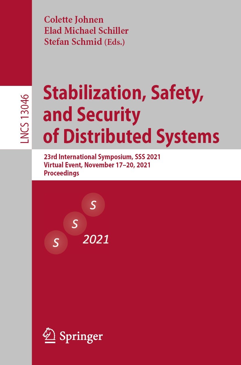Titlebook: Stabilization, Safety, and Security of Distributed Systems; 23rd International S Colette Johnen,Elad Michael Schiller,Stefan Schmid Confere Titlebook: Stabilization, Safety, and Security of Distributed Systems; 23rd International S Colette Johnen,Elad Michael Schiller,Stefan Schmid Confere