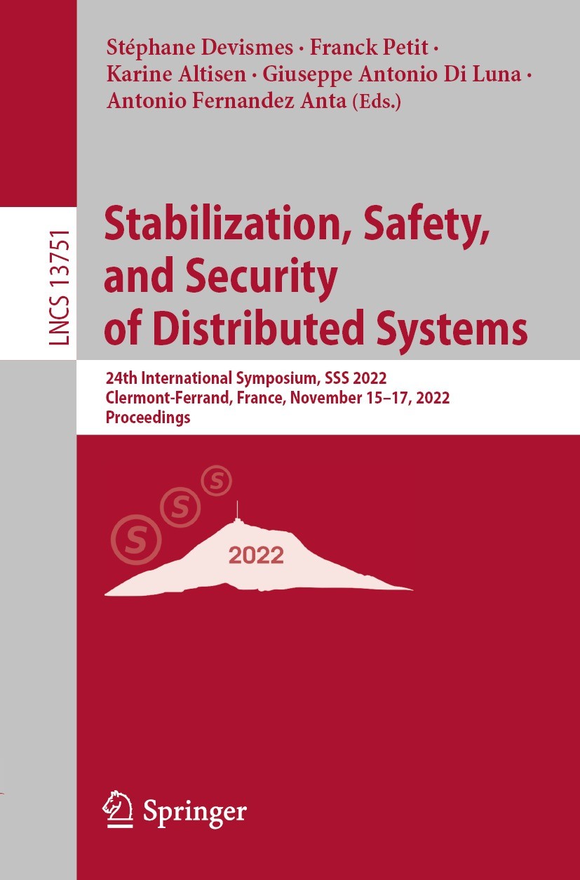 Titlebook: Stabilization, Safety, and Security of Distributed Systems; 24th International S Stéphane Devismes,Franck Petit,Antonio Fernandez A Confere Titlebook: Stabilization, Safety, and Security of Distributed Systems; 24th International S Stéphane Devismes,Franck Petit,Antonio Fernandez A Confere