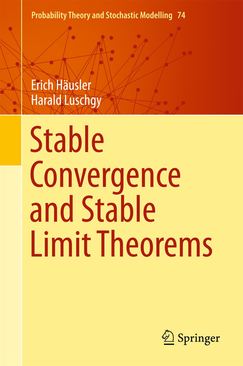 Titlebook: Stable Convergence and Stable Limit Theorems; Erich Häusler,Harald Luschgy Book 2015 Springer International Publishing Switzerland 2015 60 Titlebook: Stable Convergence and Stable Limit Theorems; Erich Häusler,Harald Luschgy Book 2015 Springer International Publishing Switzerland 2015 60