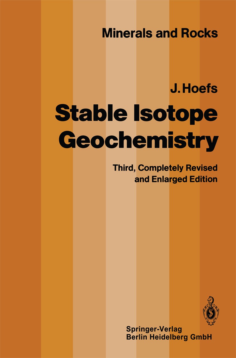 Titlebook: Stable Isotope Geochemistry; Jochen Hoefs Book 19873rd edition Springer-Verlag Berlin Heidelberg 1987 Isotope.Isotopengeochemie.chemistry. Titlebook: Stable Isotope Geochemistry; Jochen Hoefs Book 19873rd edition Springer-Verlag Berlin Heidelberg 1987 Isotope.Isotopengeochemie.chemistry.