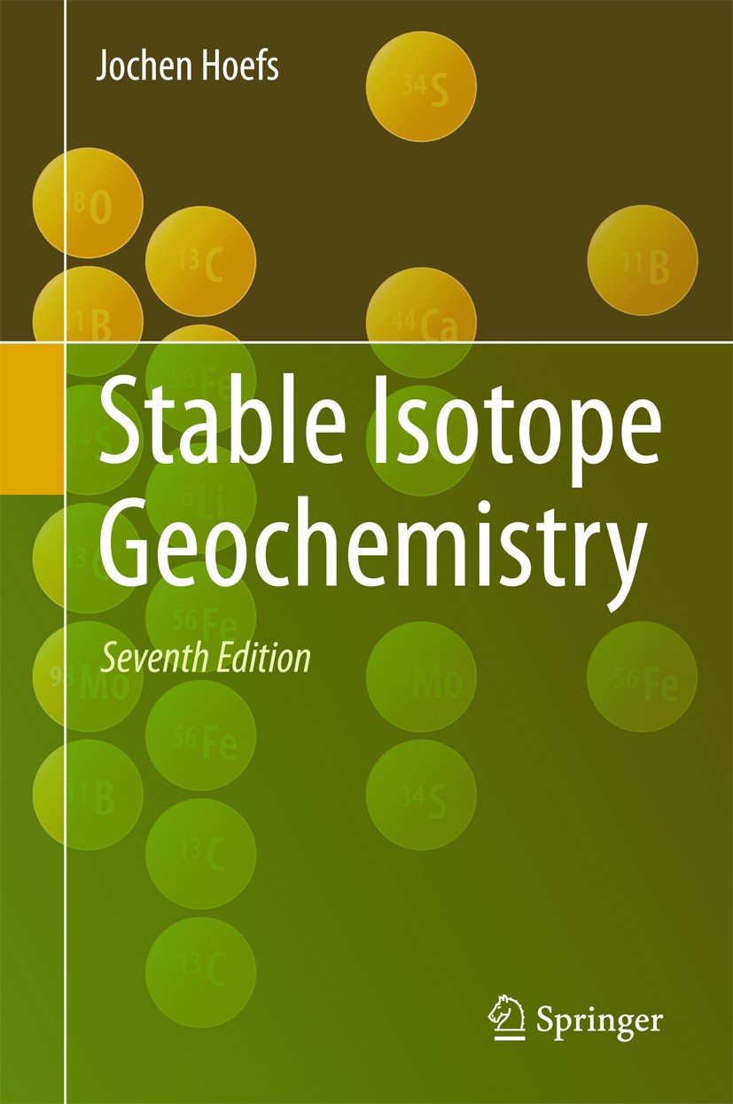 Titlebook: Stable Isotope Geochemistry; Jochen Hoefs Textbook 20157th edition Springer International Publishing Switzerland 2015 Hoefs geochemistry.H Titlebook: Stable Isotope Geochemistry; Jochen Hoefs Textbook 20157th edition Springer International Publishing Switzerland 2015 Hoefs geochemistry.H