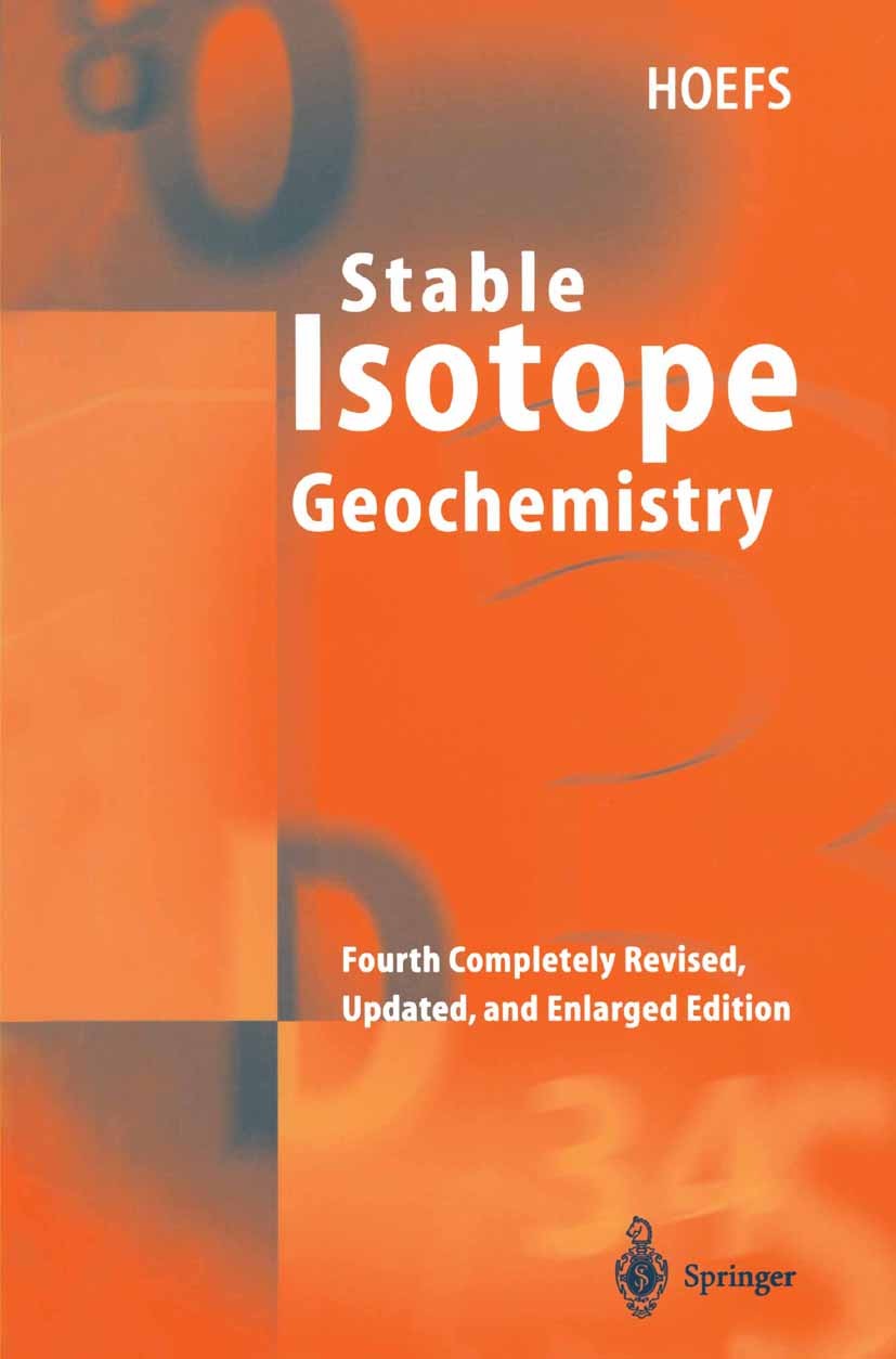 Titlebook: Stable Isotope Geochemistry; Jochen Hoefs Textbook 19974th edition Springer-Verlag Berlin Heidelberg 1997 Fractionation.Isotope properties Titlebook: Stable Isotope Geochemistry; Jochen Hoefs Textbook 19974th edition Springer-Verlag Berlin Heidelberg 1997 Fractionation.Isotope properties