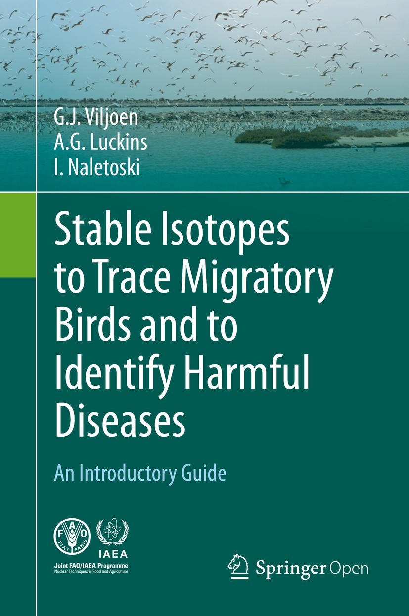 Titlebook: Stable Isotopes to Trace Migratory Birds and to Identify Harmful Diseases; An Introductory Guid G.J. Viljoen,A.G. Luckins,I. Naletoski Book Titlebook: Stable Isotopes to Trace Migratory Birds and to Identify Harmful Diseases; An Introductory Guid G.J. Viljoen,A.G. Luckins,I. Naletoski Book