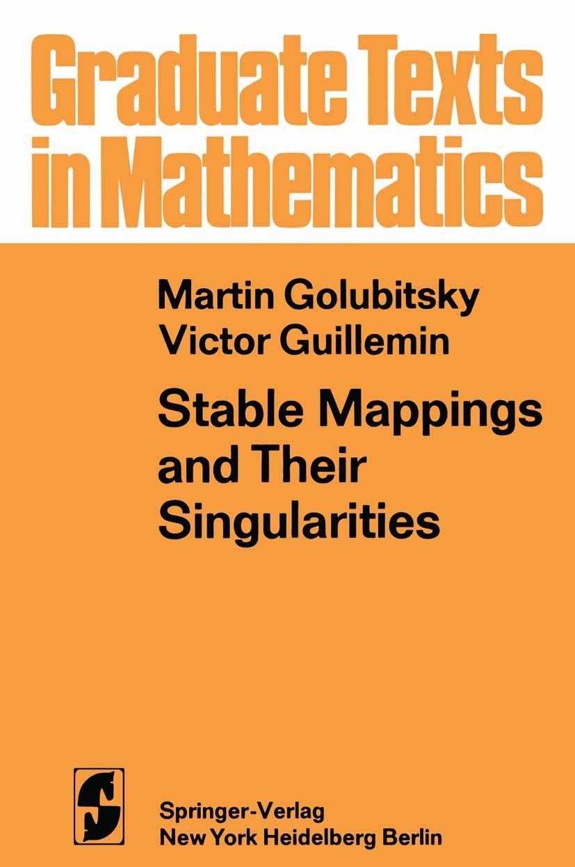 Titlebook: Stable Mappings and Their Singularities; Martin Golubitsky,Victor Guillemin Textbook 1973 Springer-Verlag New York Inc. 1973 Immersion.Map Titlebook: Stable Mappings and Their Singularities; Martin Golubitsky,Victor Guillemin Textbook 1973 Springer-Verlag New York Inc. 1973 Immersion.Map