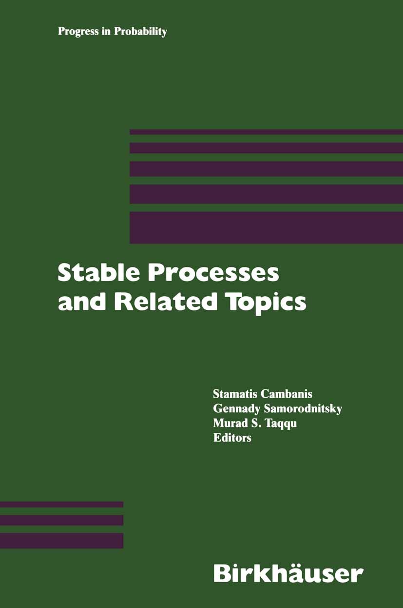 Titlebook: Stable Processes and Related Topics; A Selection of Paper Stamatis Cambanis,Gennady Samorodnitsky,Murad S. T Book 1991 Birkhäuser Boston 19 Titlebook: Stable Processes and Related Topics; A Selection of Paper Stamatis Cambanis,Gennady Samorodnitsky,Murad S. T Book 1991 Birkhäuser Boston 19