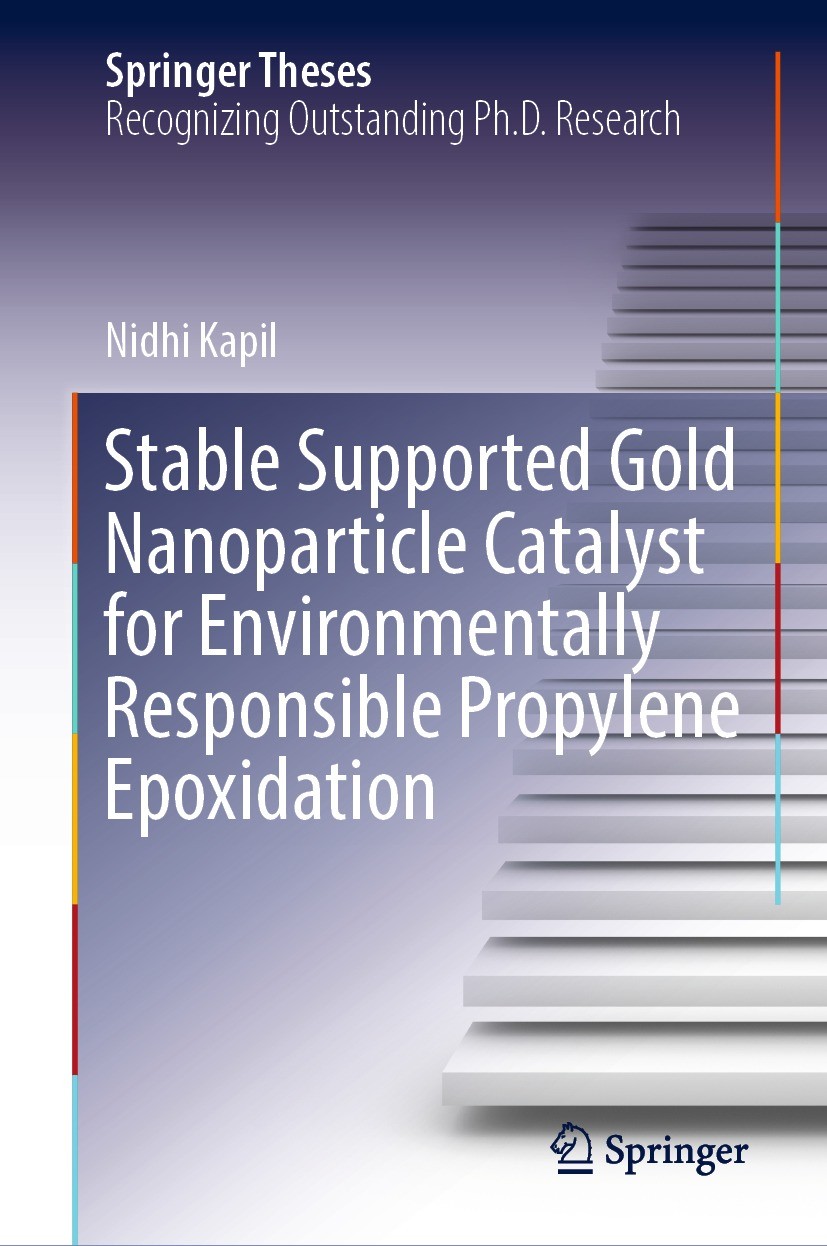 Titlebook: Stable Supported Gold Nanoparticle Catalyst for Environmentally Responsible Propylene Epoxidation; Nidhi Kapil Book 2022 The Editor(s) (if Titlebook: Stable Supported Gold Nanoparticle Catalyst for Environmentally Responsible Propylene Epoxidation; Nidhi Kapil Book 2022 The Editor(s) (if