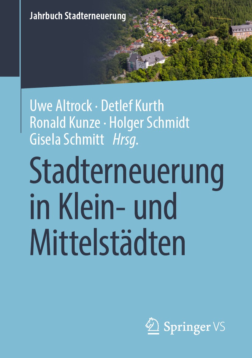 Titlebook: Stadterneuerung in Klein- und Mittelstädten; Uwe Altrock,Detlef Kurth,Gisela Schmitt Book 2020 Der/die Herausgeber bzw. der/die Autor(en), Titlebook: Stadterneuerung in Klein- und Mittelstädten; Uwe Altrock,Detlef Kurth,Gisela Schmitt Book 2020 Der/die Herausgeber bzw. der/die Autor(en),
