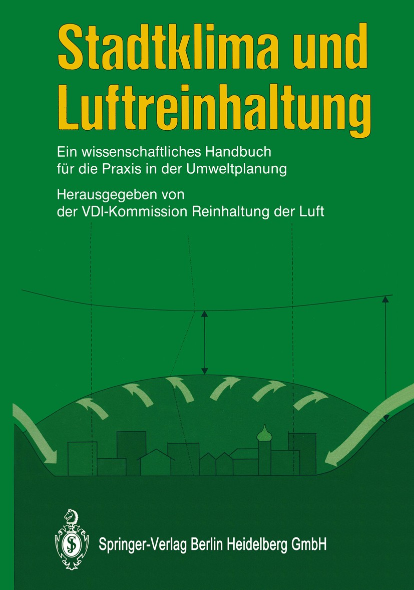 Titlebook: Stadtklima und Luftreinhaltung; Ein wissenschaftlich Verein Deutscher Ingenieure Book 19881st edition Springer-Verlag Berlin Heidelberg 198 Titlebook: Stadtklima und Luftreinhaltung; Ein wissenschaftlich Verein Deutscher Ingenieure Book 19881st edition Springer-Verlag Berlin Heidelberg 198