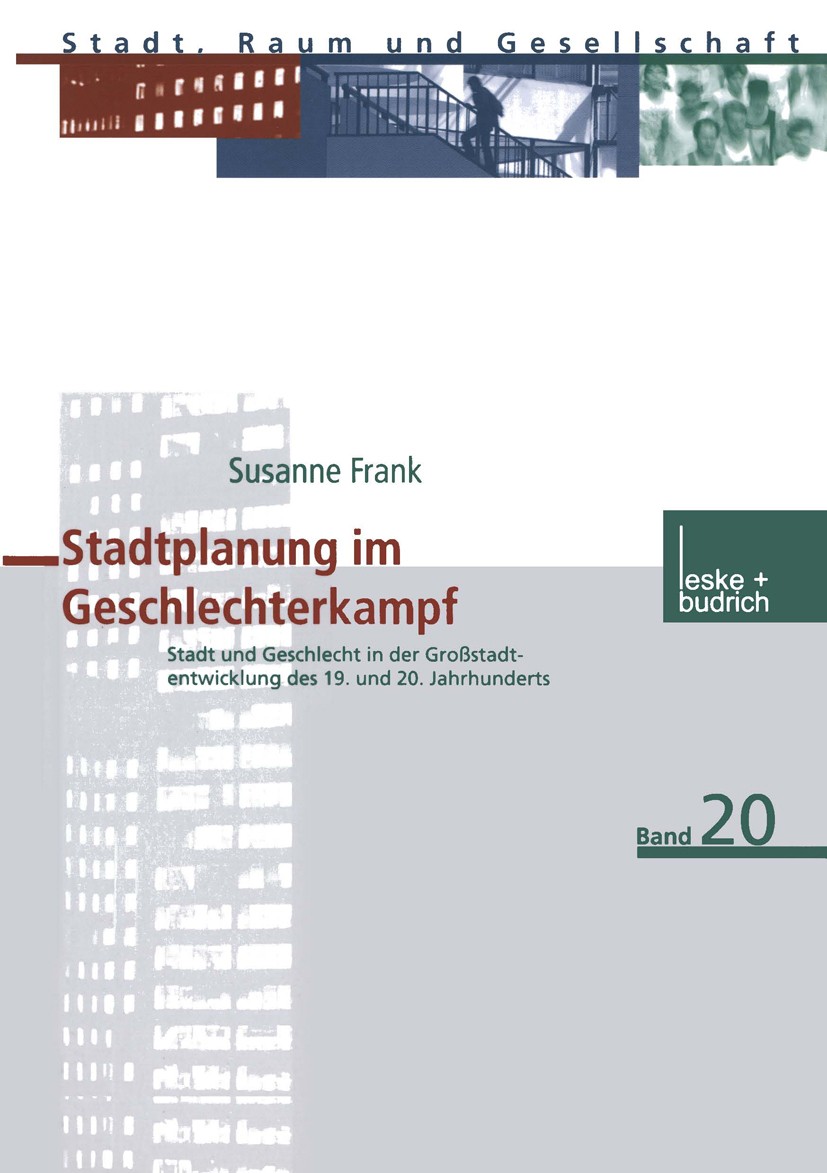 Titlebook: Stadtplanung im Geschlechterkampf; Stadt und Geschlecht Susanne Frank Book 2003 Springer Fachmedien Wiesbaden 2003 Gender.Geschlecht.Geschl Titlebook: Stadtplanung im Geschlechterkampf; Stadt und Geschlecht Susanne Frank Book 2003 Springer Fachmedien Wiesbaden 2003 Gender.Geschlecht.Geschl