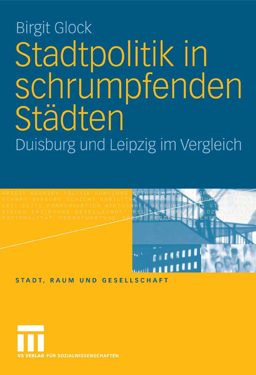 Titlebook: Stadtpolitik in schrumpfenden Städten; Duisburg und Leipzig Birgit Glock Book 2006 VS Verlag für Sozialwissenschaften | Springer Fachmedien Titlebook: Stadtpolitik in schrumpfenden Städten; Duisburg und Leipzig Birgit Glock Book 2006 VS Verlag für Sozialwissenschaften | Springer Fachmedien