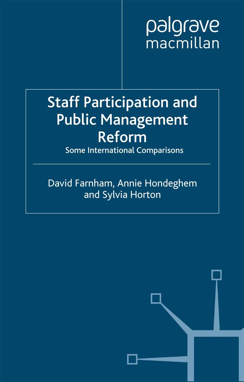 Titlebook: Staff Participation and Public Management Reform; Some International C David Farnham,Annie Hondeghem,Sylvia Horton Book 2005 Palgrave Macmi Titlebook: Staff Participation and Public Management Reform; Some International C David Farnham,Annie Hondeghem,Sylvia Horton Book 2005 Palgrave Macmi