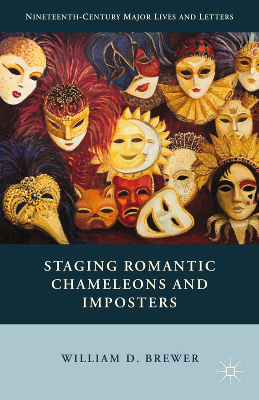 Titlebook: Staging Romantic Chameleons and Imposters; William D. Brewer Book 2015 Palgrave Macmillan, a division of Nature America Inc. 2015 performa Titlebook: Staging Romantic Chameleons and Imposters; William D. Brewer Book 2015 Palgrave Macmillan, a division of Nature America Inc. 2015 performa