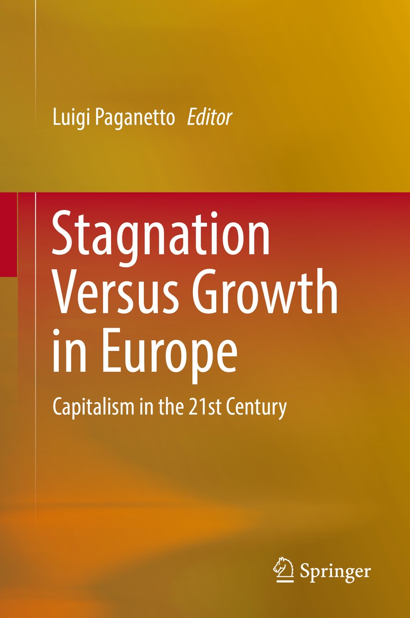 Titlebook: Stagnation Versus Growth in Europe; Capitalism in the 21 Luigi Paganetto Conference proceedings 2016 Springer International Publishing Swit Titlebook: Stagnation Versus Growth in Europe; Capitalism in the 21 Luigi Paganetto Conference proceedings 2016 Springer International Publishing Swit