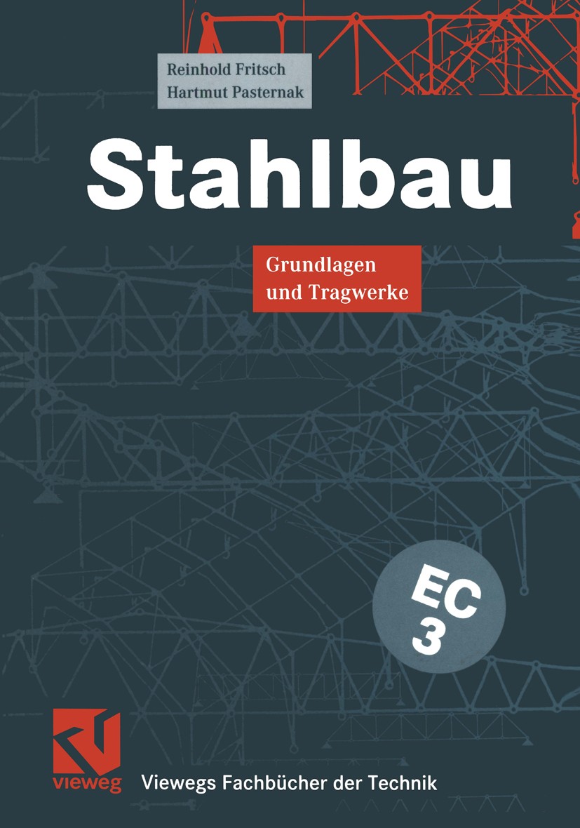 Titlebook: Stahlbau; Grundlagen und Tragw Reinhold Fritsch,Hartmut Pasternak,Roland Kocker Textbook 1999 Friedr. Vieweg & Sohn Verlagsgesellschaft mbH Titlebook: Stahlbau; Grundlagen und Tragw Reinhold Fritsch,Hartmut Pasternak,Roland Kocker Textbook 1999 Friedr. Vieweg & Sohn Verlagsgesellschaft mbH