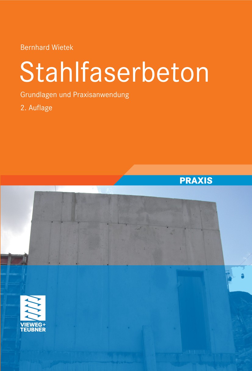 Titlebook: Stahlfaserbeton; Grundlagen und Praxi Bernhard Wietek Book 2010Latest edition Vieweg+Teubner Verlag | Springer Fachmedien Wiesbaden GmbH, W Titlebook: Stahlfaserbeton; Grundlagen und Praxi Bernhard Wietek Book 2010Latest edition Vieweg+Teubner Verlag | Springer Fachmedien Wiesbaden GmbH, W