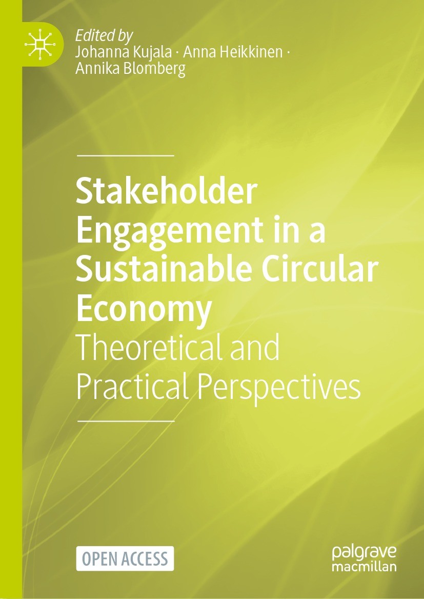 Titlebook: Stakeholder Engagement in a Sustainable Circular Economy; Theoretical and Prac Johanna Kujala,Anna Heikkinen,Annika Blomberg Book‘‘‘‘‘‘‘‘ 2 Titlebook: Stakeholder Engagement in a Sustainable Circular Economy; Theoretical and Prac Johanna Kujala,Anna Heikkinen,Annika Blomberg Book‘‘‘‘‘‘‘‘ 2
