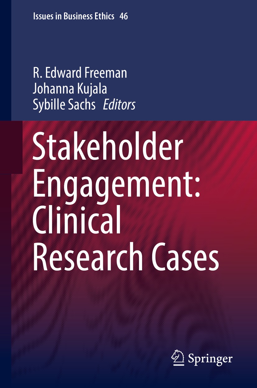 Titlebook: Stakeholder Engagement: Clinical Research Cases; R. Edward Freeman,Johanna Kujala,Sybille Sachs Book 2017 Springer International Publishin Titlebook: Stakeholder Engagement: Clinical Research Cases; R. Edward Freeman,Johanna Kujala,Sybille Sachs Book 2017 Springer International Publishin