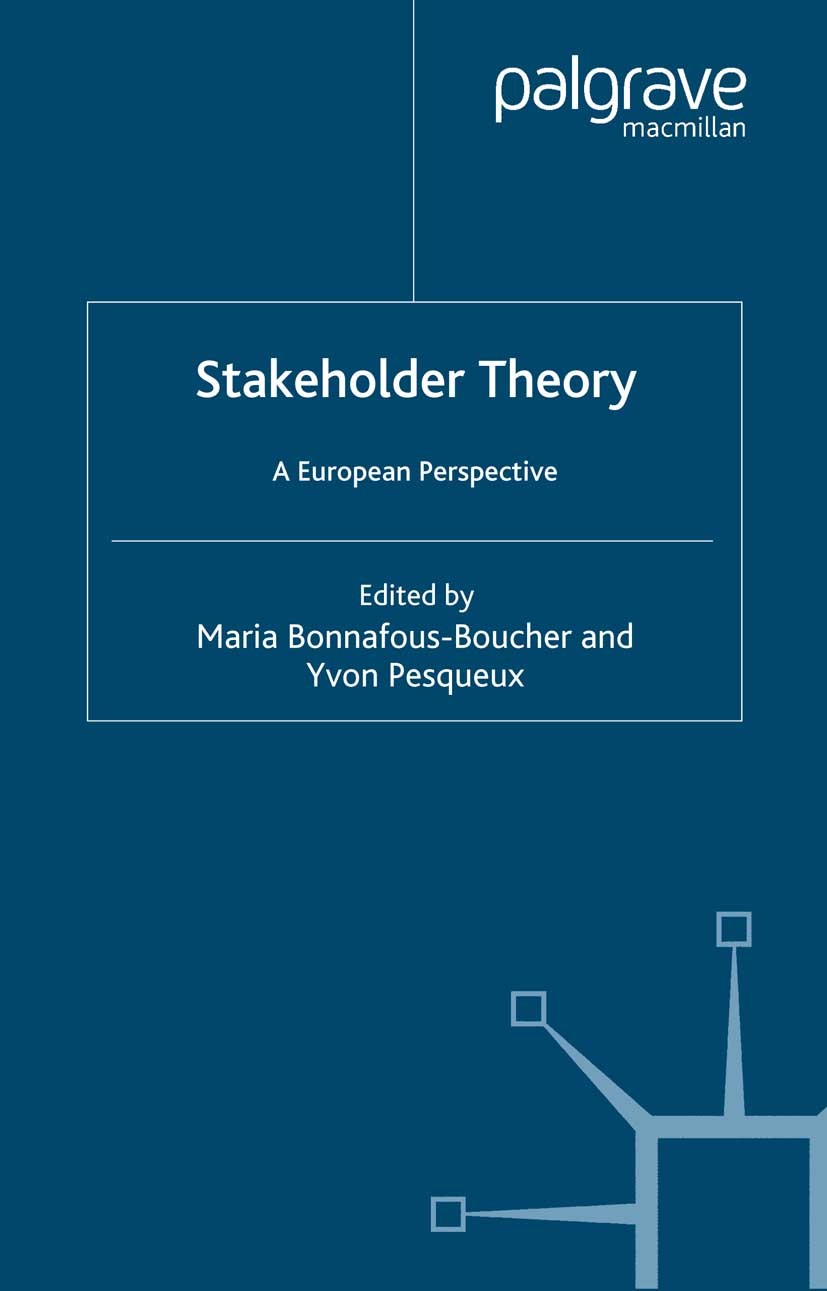 Titlebook: Stakeholder Theory; A European Perspecti Maria Bonnafous-Boucher (Associate Professor, Chai Book 2005 Palgrave Macmillan, a division of Mac Titlebook: Stakeholder Theory; A European Perspecti Maria Bonnafous-Boucher (Associate Professor, Chai Book 2005 Palgrave Macmillan, a division of Mac