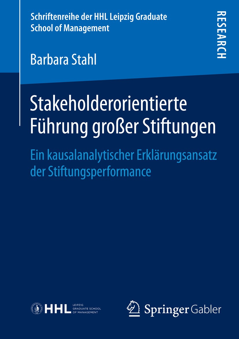 Titlebook: Stakeholderorientierte Führung großer Stiftungen; Ein kausalanalytisch Barbara Stahl Book 2015 Springer Fachmedien Wiesbaden 2015 Marktorie Titlebook: Stakeholderorientierte Führung großer Stiftungen; Ein kausalanalytisch Barbara Stahl Book 2015 Springer Fachmedien Wiesbaden 2015 Marktorie
