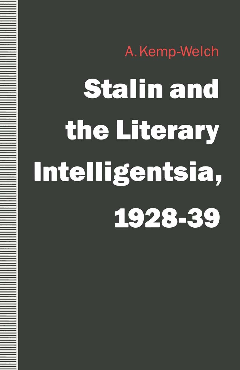 Titlebook: Stalin and the Literary Intelligentsia, 1928-39; A. Kemp-Welch Book 1991 Palgrave Macmillan, a division of Macmillan Publishers Limited 19 Titlebook: Stalin and the Literary Intelligentsia, 1928-39; A. Kemp-Welch Book 1991 Palgrave Macmillan, a division of Macmillan Publishers Limited 19