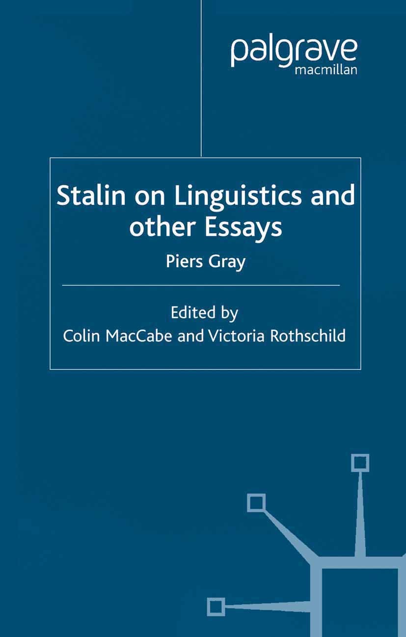 Titlebook: Stalin on Linguistics and Other Essays; Piers Gray,Colin MacCabe,Victoria Rothschild Book 2002 Palgrave Macmillan, a division of Macmillan Titlebook: Stalin on Linguistics and Other Essays; Piers Gray,Colin MacCabe,Victoria Rothschild Book 2002 Palgrave Macmillan, a division of Macmillan