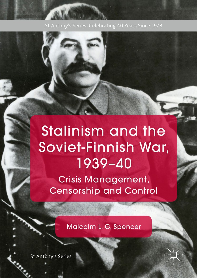 Titlebook: Stalinism and the Soviet-Finnish War, 1939–40; Crisis Management, C Malcolm L. G. Spencer Book 2018 The Editor(s) (if applicable) and The A Titlebook: Stalinism and the Soviet-Finnish War, 1939–40; Crisis Management, C Malcolm L. G. Spencer Book 2018 The Editor(s) (if applicable) and The A