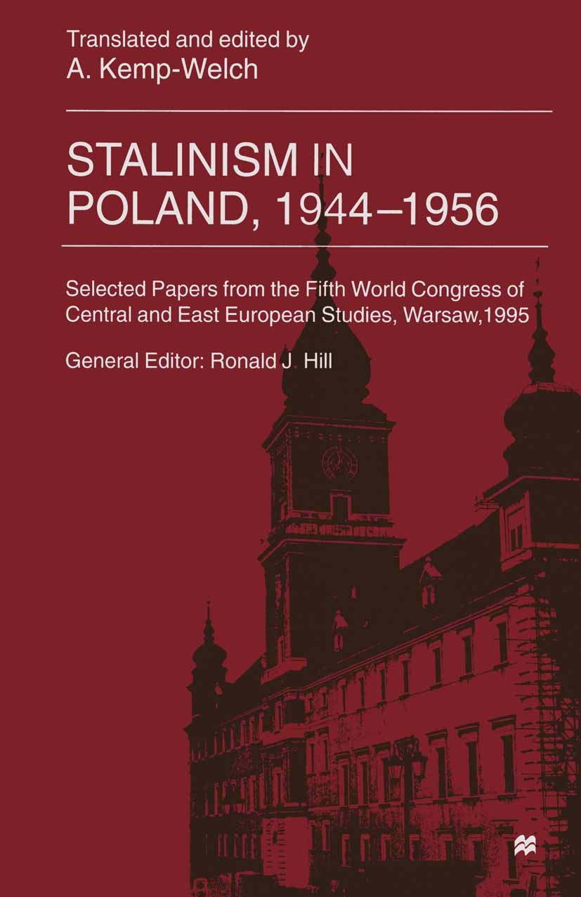 Titlebook: Stalinism in Poland, 1944–56; Selected Papers from A. Kemp-Welch (Dean) Book 1999 Palgrave Macmillan, a division of Macmillan Publishers Li Titlebook: Stalinism in Poland, 1944–56; Selected Papers from A. Kemp-Welch (Dean) Book 1999 Palgrave Macmillan, a division of Macmillan Publishers Li