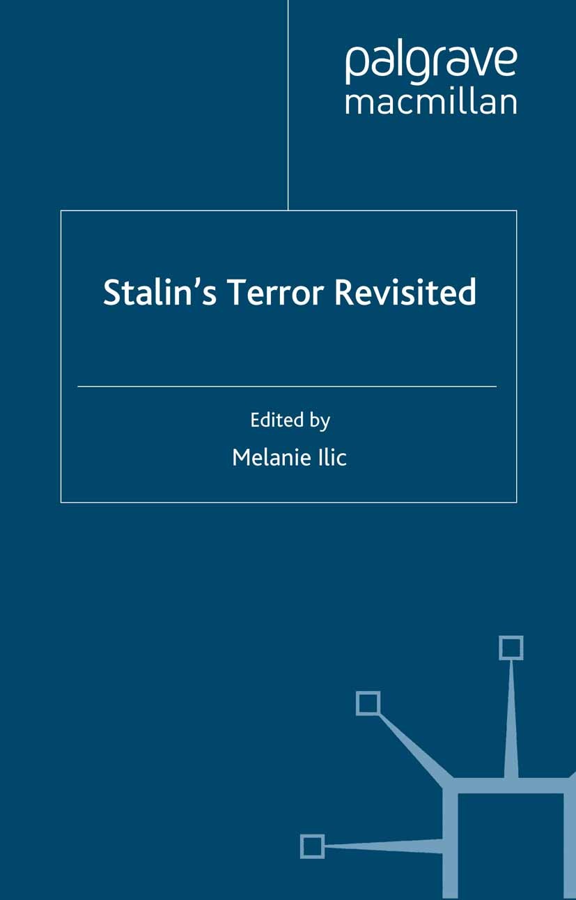 Titlebook: Stalin’s Terror Revisited; Melanie Ilič (Senior Lecturer in History, Honorary Book 2006 Palgrave Macmillan, a division of Macmillan Publis Titlebook: Stalin’s Terror Revisited; Melanie Ilič (Senior Lecturer in History, Honorary Book 2006 Palgrave Macmillan, a division of Macmillan Publis