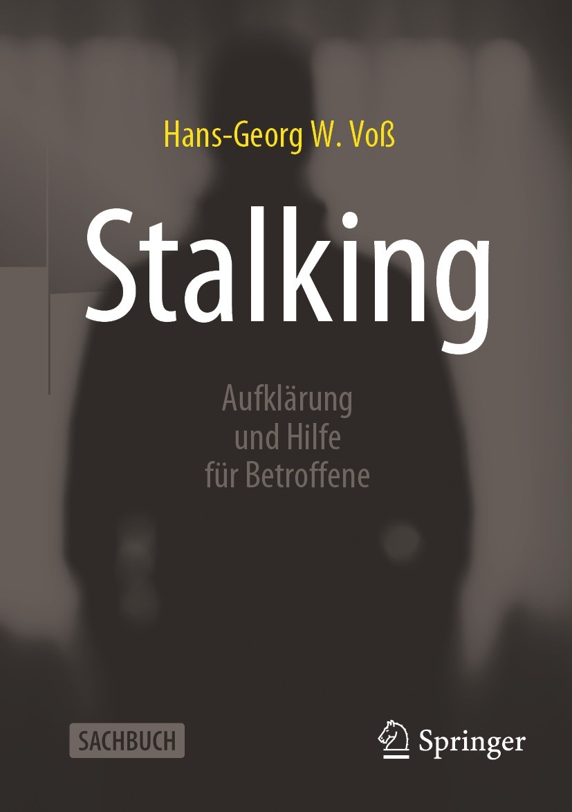 Titlebook: Stalking; Aufklärung und Hilfe Hans-Georg W. Voß Book 2023 Der/die Herausgeber bzw. der/die Autor(en), exklusiv lizenziert an Springer Fach Titlebook: Stalking; Aufklärung und Hilfe Hans-Georg W. Voß Book 2023 Der/die Herausgeber bzw. der/die Autor(en), exklusiv lizenziert an Springer Fach