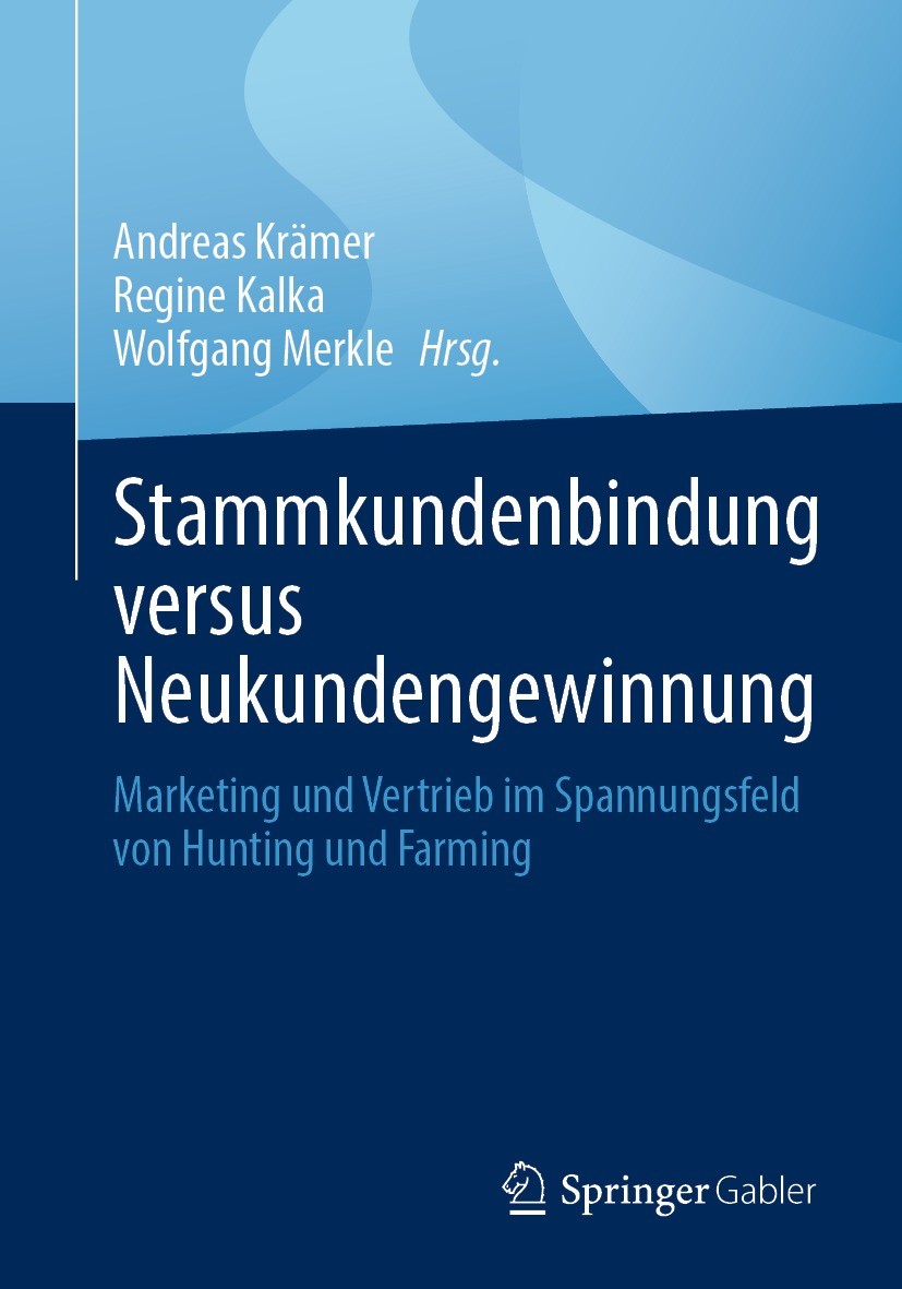 Titlebook: Stammkundenbindung versus Neukundengewinnung; Marketing und Vertri Andreas Krämer,Regine Kalka,Wolfgang Merkle Book 2023 Der/die Herausgebe Titlebook: Stammkundenbindung versus Neukundengewinnung; Marketing und Vertri Andreas Krämer,Regine Kalka,Wolfgang Merkle Book 2023 Der/die Herausgebe