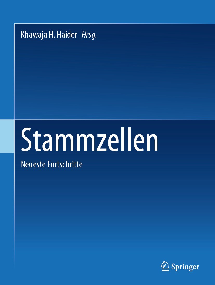 Titlebook: Stammzellen; Neueste Fortschritte Khawaja H. Haider Book 2023 Der/die Herausgeber bzw. der/die Autor(en), exklusiv lizenziert an Springer N Titlebook: Stammzellen; Neueste Fortschritte Khawaja H. Haider Book 2023 Der/die Herausgeber bzw. der/die Autor(en), exklusiv lizenziert an Springer N