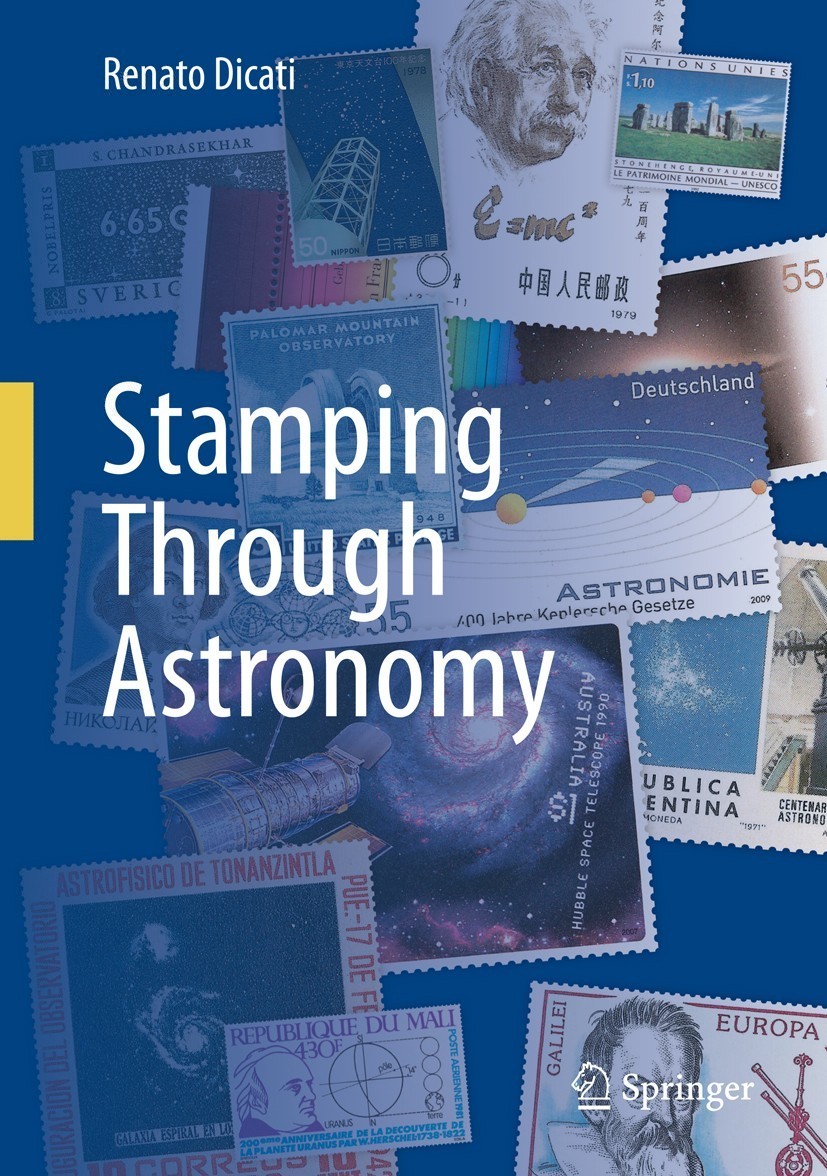 Titlebook: Stamping Through Astronomy; Renato Dicati Book 2013 Springer-Verlag Italia 2013 Astronomy Postage Stamps.History of Astronomy.Philatelic A Titlebook: Stamping Through Astronomy; Renato Dicati Book 2013 Springer-Verlag Italia 2013 Astronomy Postage Stamps.History of Astronomy.Philatelic A