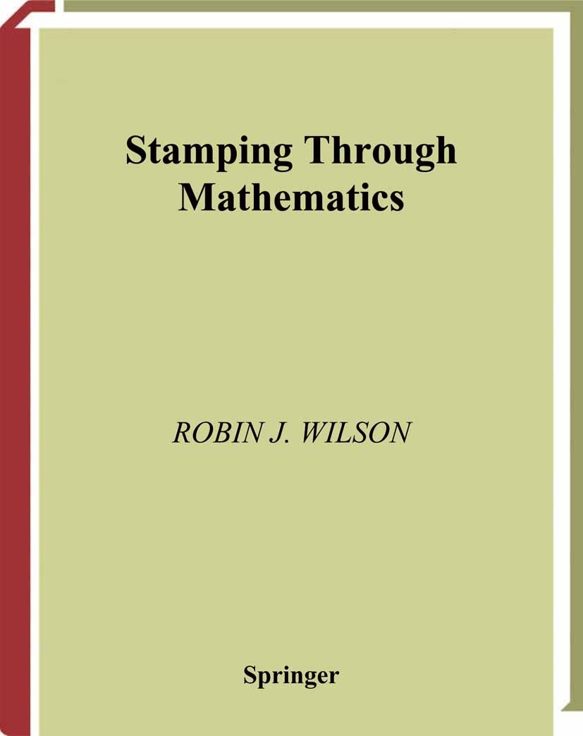 Titlebook: Stamping through Mathematics; Robin J. Wilson Book 2001 Springer Science+Business Media New York 2001 Counting.History of Mathematics.Nico Titlebook: Stamping through Mathematics; Robin J. Wilson Book 2001 Springer Science+Business Media New York 2001 Counting.History of Mathematics.Nico
