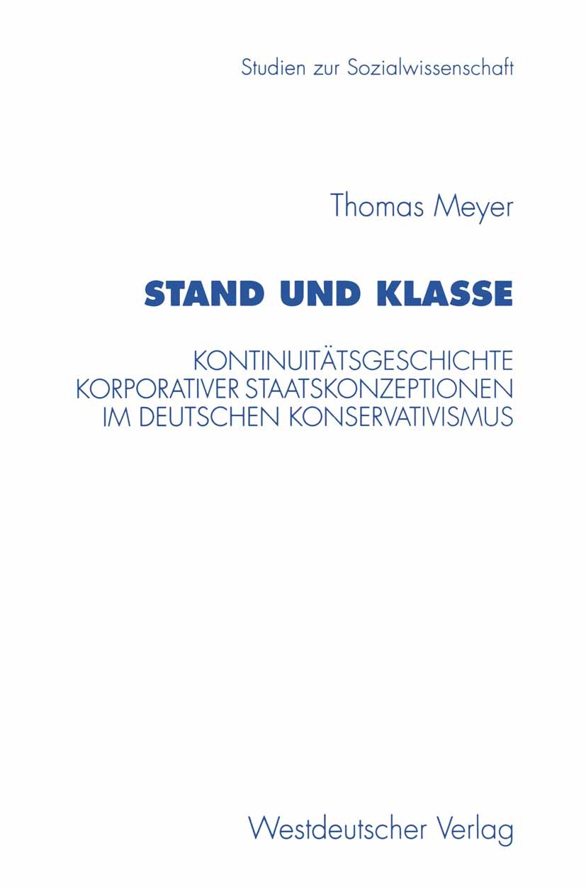 Titlebook: Stand und Klasse; Kontinuit?tsgeschich Thomas Meyer Book 1997 Westdeutscher Verlag GmbH, Opladen 1997 Gesellschaft.Ideologie.Kapital.Nation