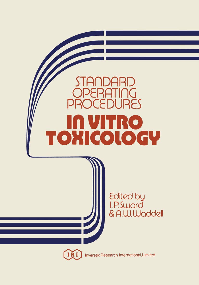 Titlebook: Standard Operating Procedures In Vitro Toxicology; I. P. Sword (Managing Director),Ritchie Thomson Book 1980 Inveresk Research Internation Titlebook: Standard Operating Procedures In Vitro Toxicology; I. P. Sword (Managing Director),Ritchie Thomson Book 1980 Inveresk Research Internation