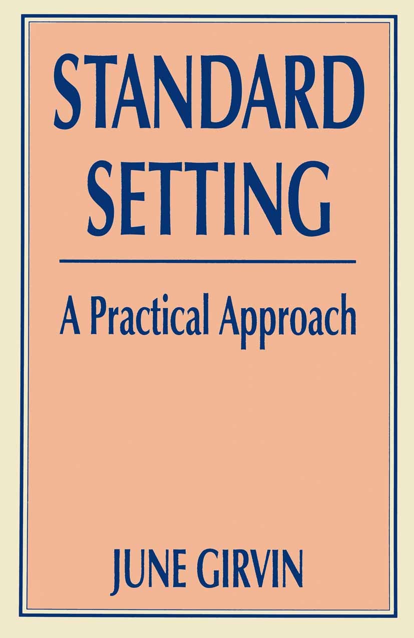 Titlebook: Standard Setting; A Practical Approach June Girvin Textbook 1995Latest edition June Girvin 1995 mechanics.monitoring.nurse.quality Titlebook: Standard Setting; A Practical Approach June Girvin Textbook 1995Latest edition June Girvin 1995 mechanics.monitoring.nurse.quality
