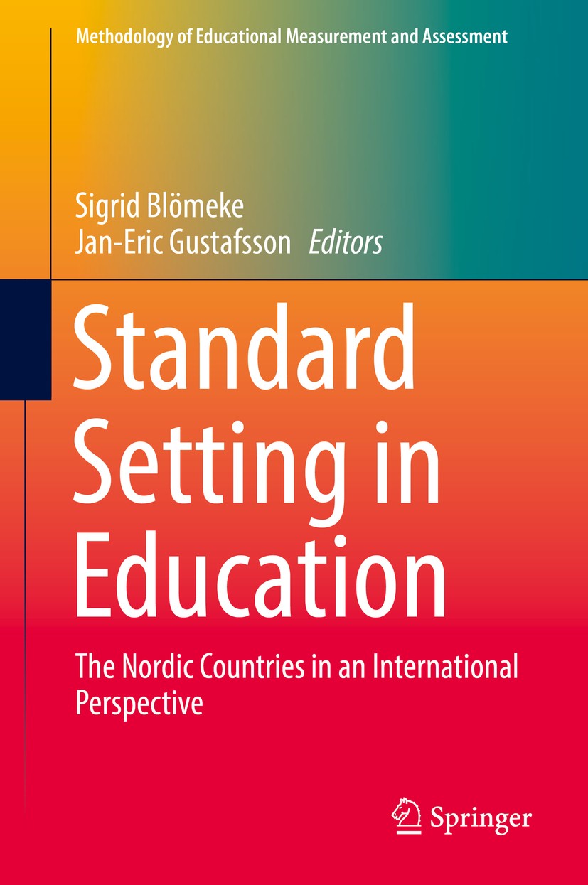 Titlebook: Standard Setting in Education; The Nordic Countries Sigrid Blömeke,Jan-Eric Gustafsson Book 2017 The Editor(s) (if applicable) and The Auth Titlebook: Standard Setting in Education; The Nordic Countries Sigrid Blömeke,Jan-Eric Gustafsson Book 2017 The Editor(s) (if applicable) and The Auth
